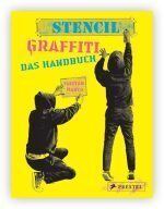 STENCIL GRAFFITI. DAS HANDBUCH URBAN MEDIA BOOK