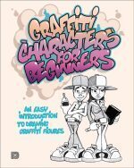 URBAN MEDIA GRAFFITI CHARACTERS FOR BEGINNERS BOOK