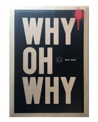 Why Oh Why 2010-2020 Limited Edition Zine 32×46cm 48 pages