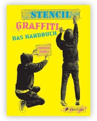 STENCIL GRAFFITI. DAS HANDBUCH URBAN MEDIA BOOK