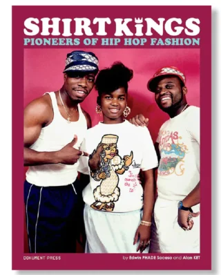 Shirt Kings: Pioneers of Hip Hop Fashion 144 Pages 17 x 23 cm
